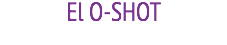 El O-SHOT 